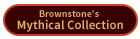 Brownstones Mythical Collection